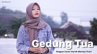 Gedung Tua - Cover Hartik Mentari Putri | Reggae Version