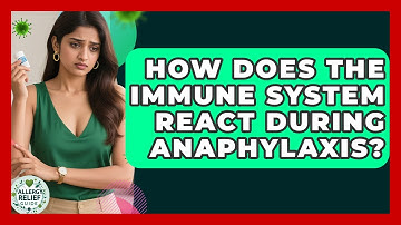 How Does The Immune System React During Anaphylaxis? - Allergy Relief Guide