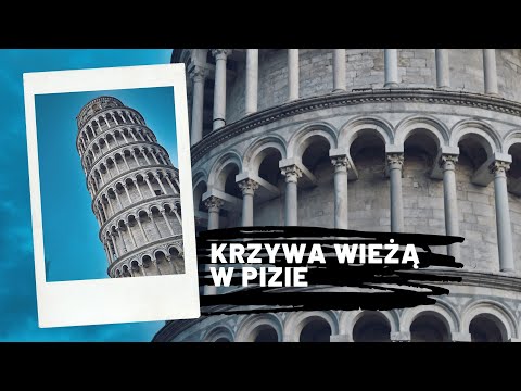 Zwiedzamy Krzywą Wieżę w Pizie