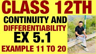 NCERT EX 5.1 EXAMPLE  11 TO 20 SOLUTIONS OF CONTINUITY AND DIFFERENTIATION  CHAPTER 5 (PART2)