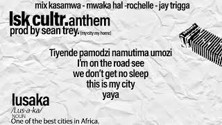 Mix Kasamwa - Lsk Cultr Anthem (My City My Home) Ft (Mwaka Hal, Rochelle Daphne and Jay Trigga)