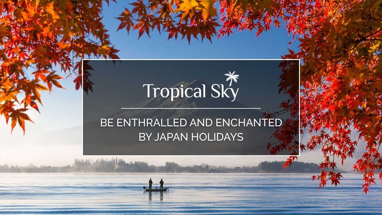 visit japan in october Be enthralled and enchanted by Japan holidays