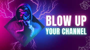 Blow Up Your Channel: The Killer YouTube Video Guide