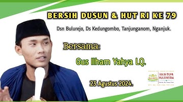 🔴NGAJI & SHOLAWAT DALAM RANGKA BERSIH DUSUN BULUREJO & HUT RI KE-79, GUS ILHAM YAHYA KEDIRI
