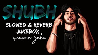 Shubh, No Love,  Kali Car, Sidhu, Elevated, Hikka Vich Jor, Baller, Her, Slowed & Reverb Jukebox