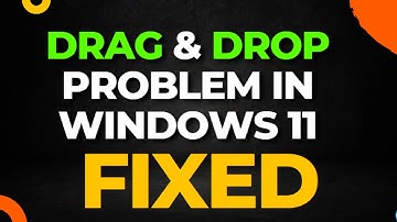 Drag and Drop Problem in Windows 11