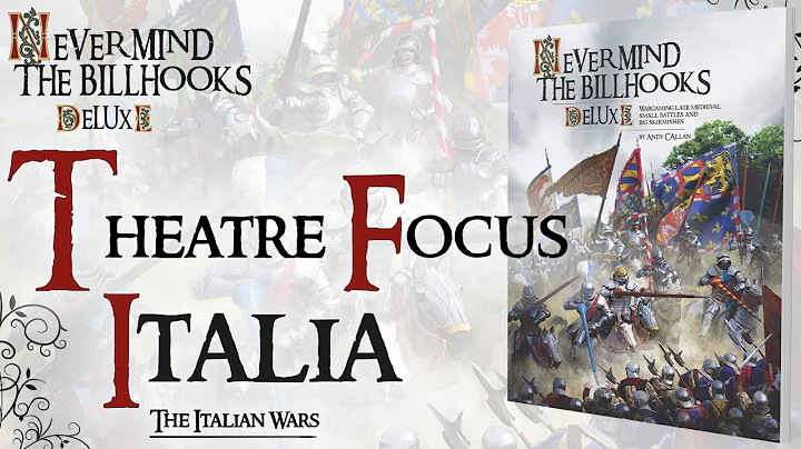 Never Mind the Billhooks Deluxe Theatre Focus - Italia: The Italian Wars