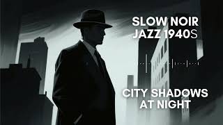 City Shadows at Night – Slow Detective Jazz Noir Atmosphere