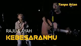 Ungu - Kebesaranmu - Cover Raju & Ayah | Terbaik Terpopuler Paling di Cari #laguviral