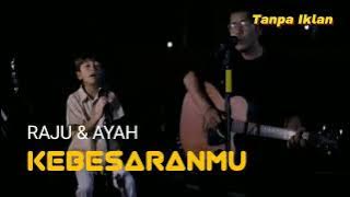 Ungu - Kebesaranmu - Cover Raju & Ayah | Terbaik Terpopuler Paling di Cari #laguviral