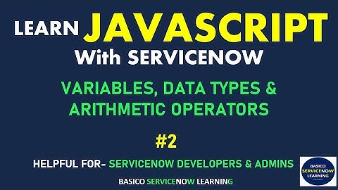 #2 VARIABLES, DATA TYPES & ARITHMETIC OPERATORS | SERVICENOW JAVASCRIPT TUTORIAL | LEARN JAVASCRIPT