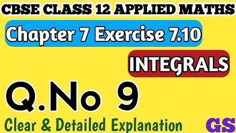 Chapter 7 - Exercise 7.10 (Q.No 9) Integrals - CBSE Class 12th Applied Maths in Tamil - NCERT #gsfam