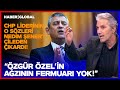 CHP Lideri Özgür Özel'in O Sözleri Nedim Şener'i Çileden Çıkardı!