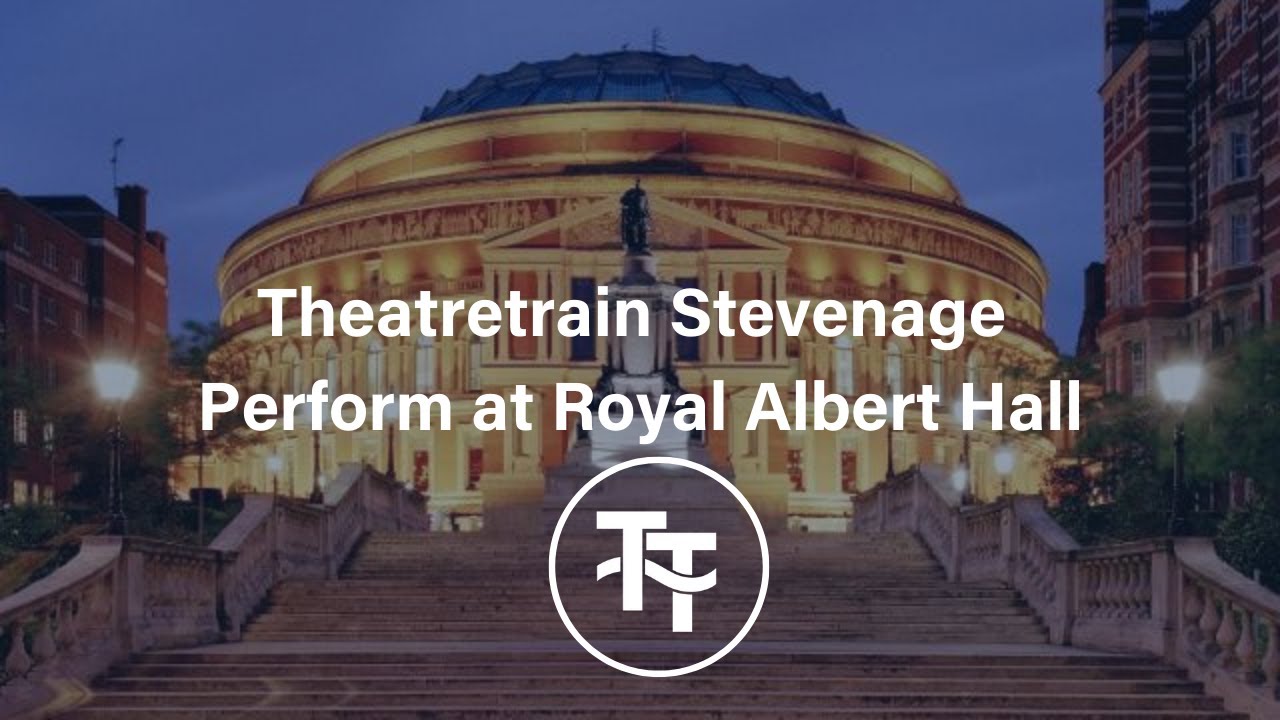 Theatretrain Stevenage at the Royal Albert Hall YouTube