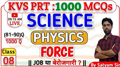KVS PRT SCIENCE 1000 MCQs || FORCE & MOTION : PYQs || PART : 2 || SATYAM SIR || SATYAM CLASSES