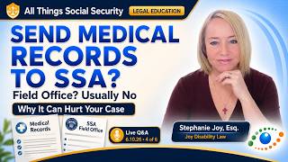 Medical Records and SSA — Should You Send Records to the Field Office (Mini Q&A) 6.10.26 4/6