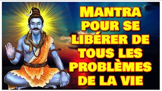 Mantra pour se libérer de tous les problèmes de la vie