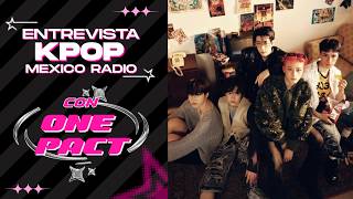 K-POP MÉXICO RADIO INTERVIEW WITH ONE PACT