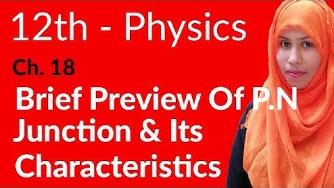 FSc Physics Book 2, Ch 18 - Brief Review of P-N Junction & its Characteristics - 12th Class Physics