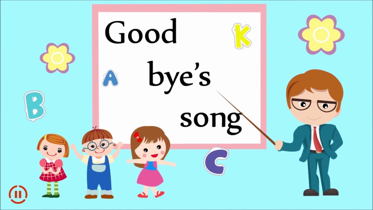 Конец песни на английском. Goodbye Song. Goodbye для детей. Goodbye Song for Kids. Goodbye картинка.