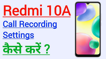 Redmi 10A Me Call Recording Settings Kaise Kare | Auto Call Recording In Redmi 10A