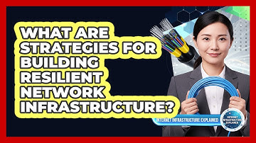What Are Strategies for Building Resilient Network Infrastructure?