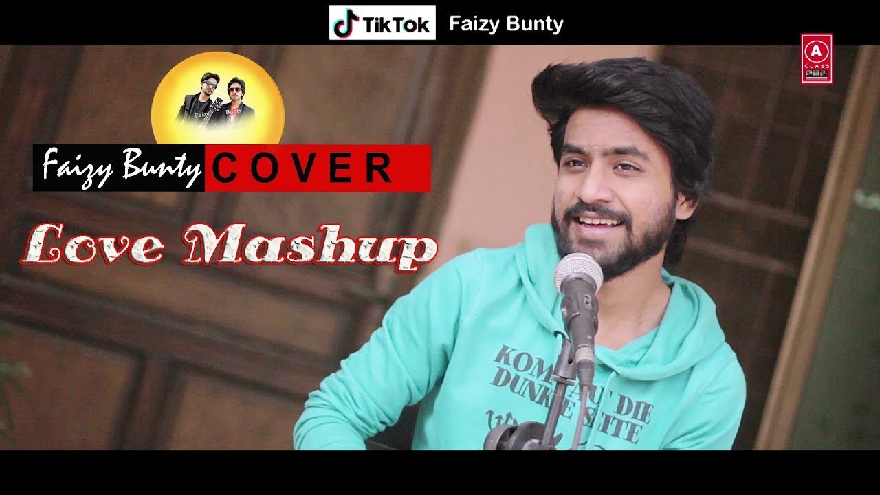 Love Mashup |  UnPlug | Faizy Bunty Rendition | Best of 2019