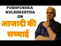 Pushpendra kulshrestha on Truth about Our Independence