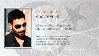 UĞUR IŞILAK - SOR KENDİNİ Resimi