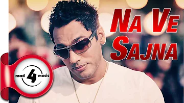 NA VE SAJNA - RAI JUJHAR || New Punjabi Songs 2017 || MAD4MUSIC