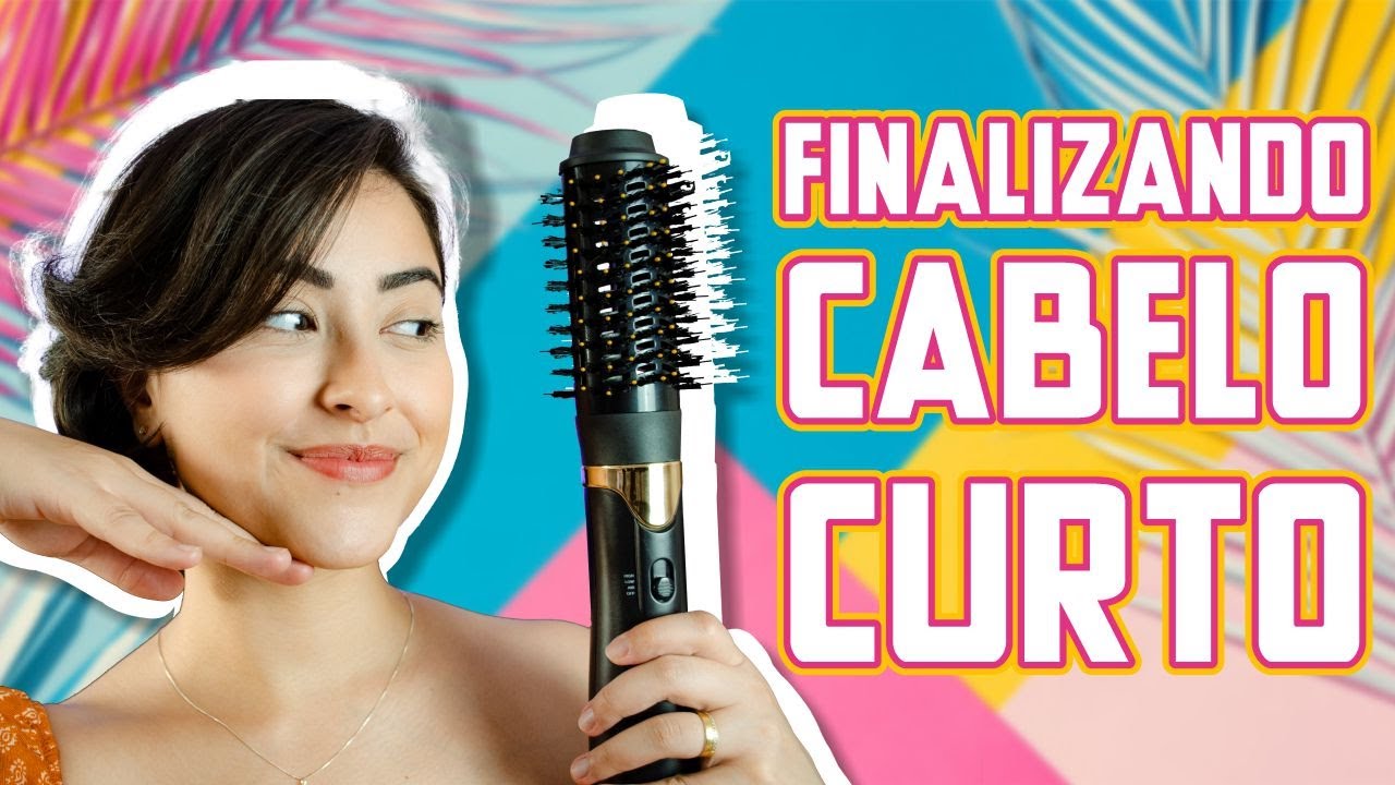 FINALIZAÇÃO PARA CABELO CURTO | Utilizando ESCOVA MODELADORA - YouTube