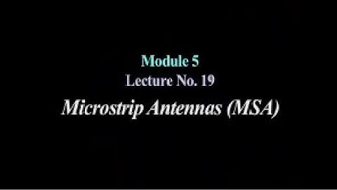 Lecture 19 : Microstrip Antennas (MSA) #swayamprabha #CH36SP