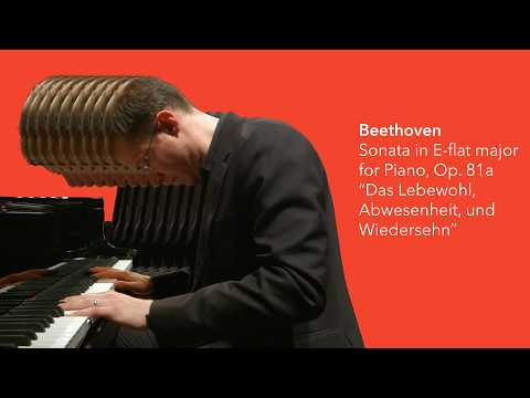 Beethoven: Sonata in E-flat major for Piano, Op. 81a, “Das Lebewohl, Abwesenheit, und Wiedersehn”