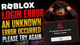 Roblox Login Error Solution | An Unknown Error Occurred Please Try Again