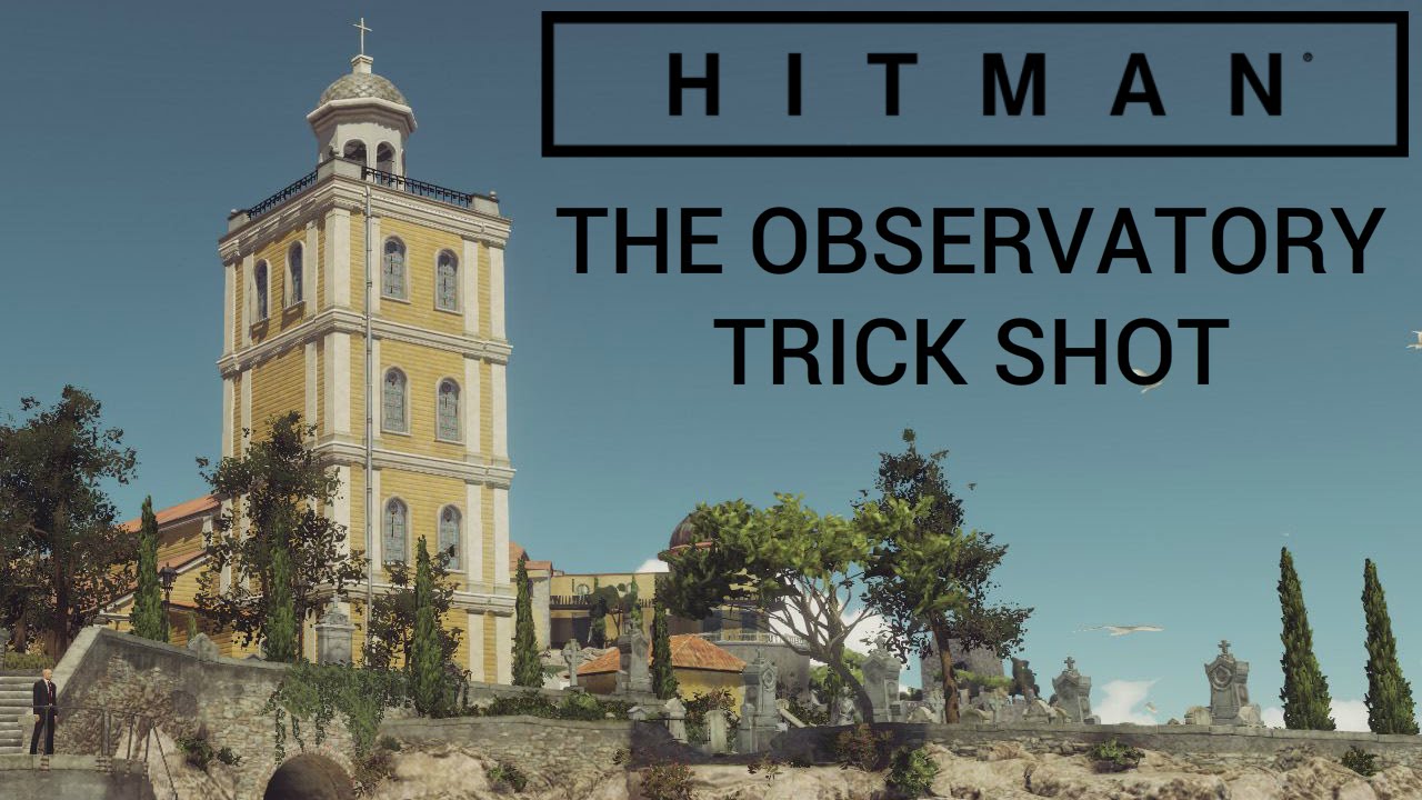 Hitman: Sapienza - The Observatory Trick Shot