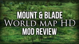 Mount&Blade Mod Review: World Map HD v1.2 Mount&Blade Mod Review: World Map HD v1.2
