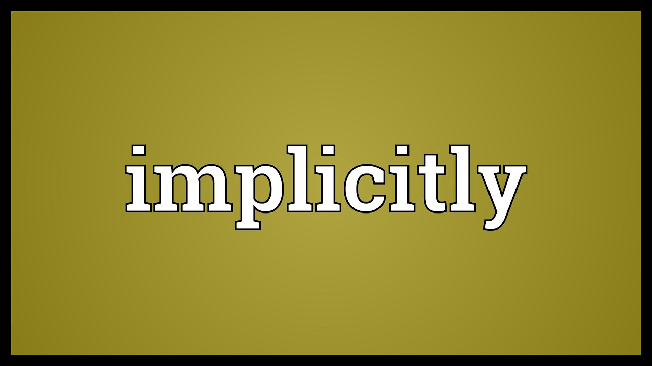 implicitly แปลว่า 2022 Implicitly Meaning