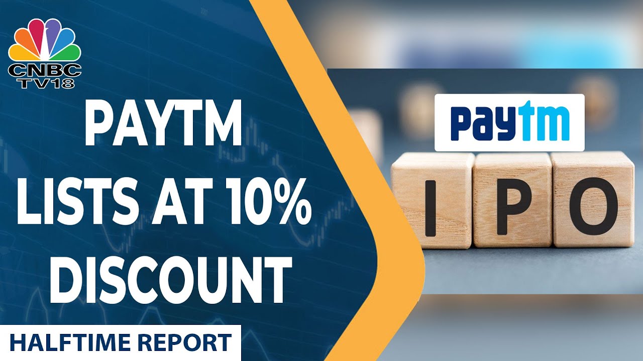 Paytm Lists At 10% Discount To The Issue Price, Stock Down Around 22% | Halftime Report