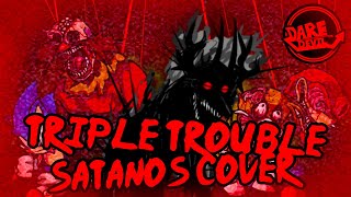 Triple Trouble But Its A Satanos Cover