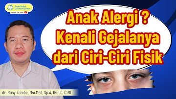 Alergi Pada Anak ? Identifikasi Melalui Ciri Fisiknya | Dr. Rony Tamba, Sp. A