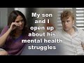 My son and I open up about his mental health struggles