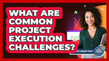 What Are Common Project Execution Challenges?