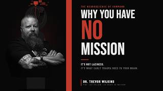 Why Childhood Trauma Destroys Your Drive, Mission, and Purpose - The Neuroscience of Mission