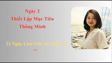 Ngày 2  THIẾT LẬP MỤC TIÊU THÔNG MINH SMART GOAL