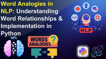 Word Analogies in NLP: Understanding Word Relationships & Implementation in Python