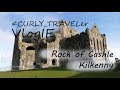 VlogIE 9/ Rock of Cashle/ Kilkenny/Скала Кашел/ Килкенни/ Ирландия #CURLY_TRAVELer