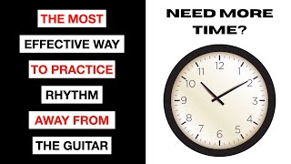 Thumbnail for The Most Effective Way To Practice Rhythm Away From The Guitar