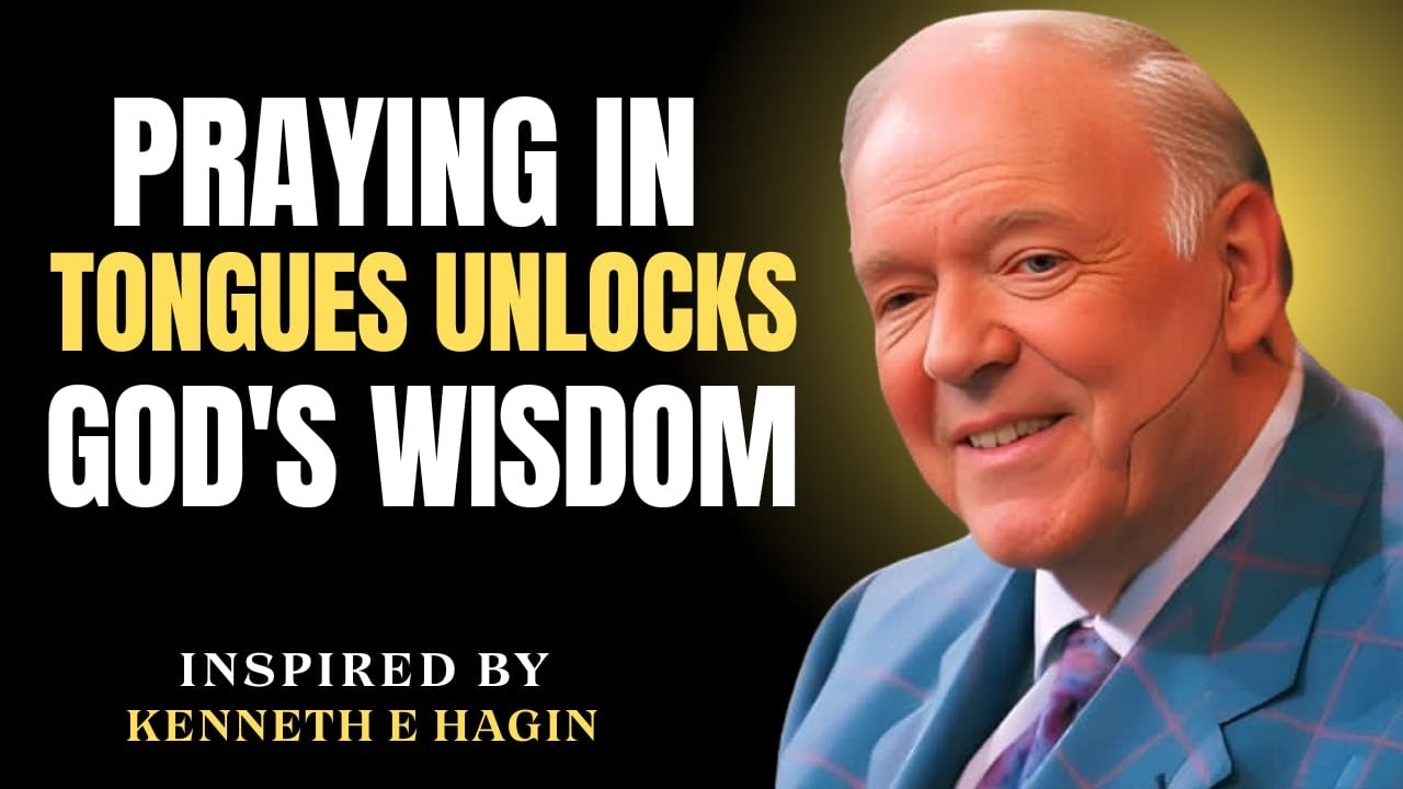 Kenneth E Hagin 2025 - Praying In Tongues Unlocks God’s Wisdom