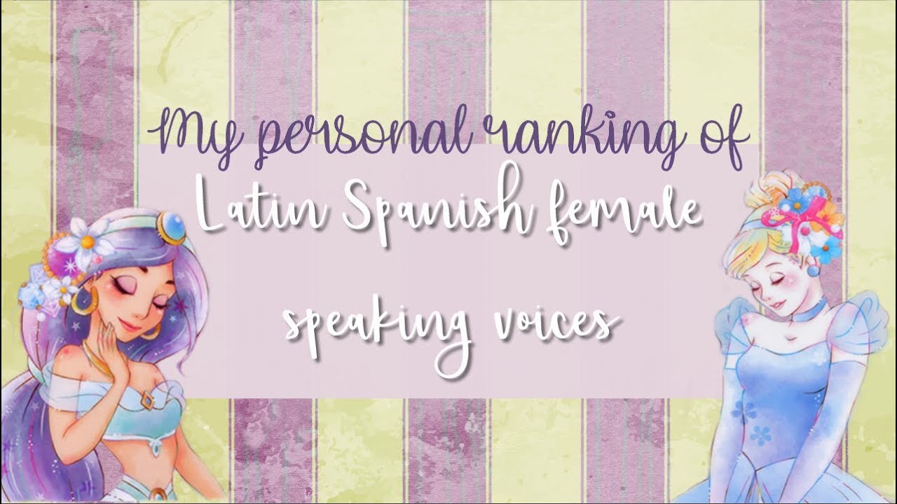 My personal ranking of Latin Spanish female speaking voices