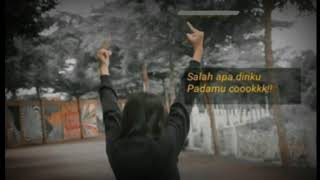 Story Wa Salah Apa Diriku Padamu Ck